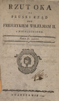 Rzut Oka Na Pruski Rząd Pod Friderykiem Wilelmem II : z Niemieckiego : Rzecz do czasow