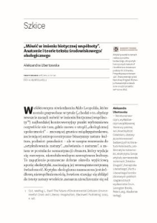 &bdquo;M&oacute;wić w imieniu biotycznej wsp&oacute;lnoty&rdquo;. Anatomie i teorie tekstu środowiskowego/ekologicznego
