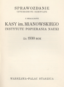 Sprawozdanie czterdzieste dziewiąte z działalności Kasy im. Mianowskiego Instytutu Popierania Nauki za 1930 rok