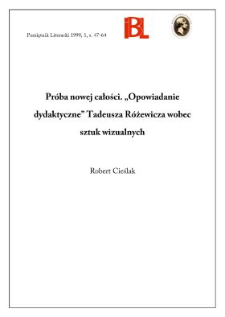 Pr&oacute;ba nowej całości : "Opowiadanie dydaktyczne" Tadeusza R&oacute;żewicza wobec sztuk wizualnych