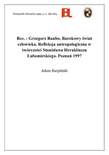 Grzegorz Raubo, Barokowy świat człowieka : refleksja antropologiczna w tw&oacute;rczości Stanisława Herakliusza Lubomirskiego. Poznań 1997