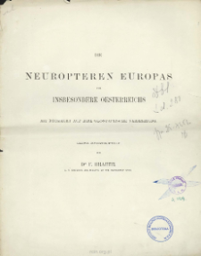 Die neuropteren Europas und insbesondere oesterreichs mit r&uuml;cksicht auf ihre geographische verbreitung : kritisch zusammengestellt