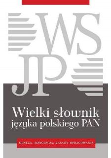 Wielki słownik języka polskiego PAN : geneza, koncepcja, zasady opracowania.