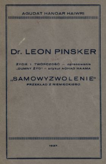 Dr. Leon Pinsker : życie i tw&oacute;rczość