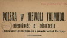 Polska w niewoli Talmudu, niemożność jej odrodzenia i przyszłe jej zniknięcie z powierzchni Europy