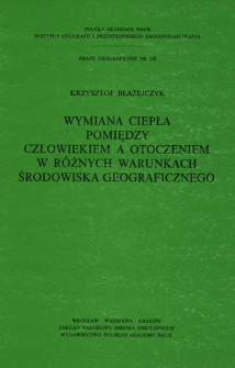 Wymiana ciepła pomiędzy człowiekiem a otoczeniem w r&oacute;żnych warunkach środowiska geograficznego = Heat exchange between man and his surroundings in different kinds of geographical environment