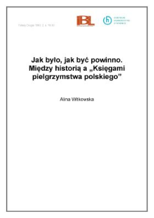 Jak było, jak być powinno. Między historią a "Księgami pielgrzymstwa polskiego"