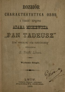 Rozbiór, charakterystyka osób i treść epopei Adama Mickiewicza "Pan Tadeusz" : dla uczącej się młodzieży