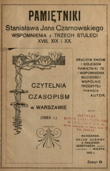Pamiętniki Stanisława Jana Czarnowskiego : wspomnienia z trzech stuleci XVIII, XIX i XX. [T. 3], z. 13, Czytelnia czasopism w Warszawie (1883 r.).