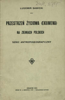 Przestrzeń życiowa (ekumena) na ziemiach polskich : szkic antropogeograficzny