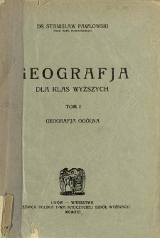 Geografja dla klas wyższych. T. 1, Geografja og&oacute;lna
