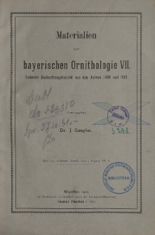 Materialien zur bayerischen Ornithologie VII : Siebenter Beobachtungsbericht aus den Jahren 1909 und 1910