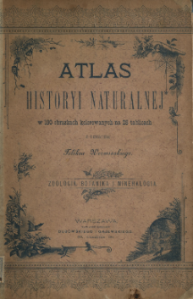 Atlas historyi naturalnej : w 180-ciu obrazkach na 28-miu tablicach : zoologia, botanika i mineralogia