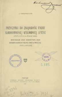 Przyczynki do znajomości fauny słodkowodnej wschodniej Afryki (Phyllopoda-Liścionogie) = Beitr&auml;ge zur kenntnis der s&uuml;sswasserfauna Ostafrikas (Phyllopoda)