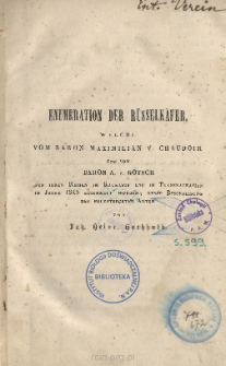 Enumeration der Russelk&auml;fer welche vom Baron Maximilian V. Chaudoir und vom Baron A. V. Gotsch auf ihren reisen im Kaukasus und in Transkaukasien im jahre 1845 gesammelt wurden; nebst beschreibung der neuentdeckten arten
