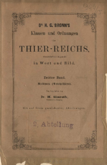 Die Klassen und Ordnungen des Thier-Reichs, wissenschaftlich dargestellt in Wort und Bild : 3 Band, 2 Abtheilung : Mollusca