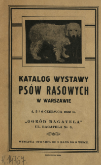 Katalog Wystawy Psów Rasowych w Warszawie w dn. 4, 5 i 6 czerwca 1932 r.