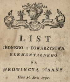 List Jednego z Towarzystwa Elementarnego Na Prowincyą Pisany Dnia 16. 8bris 1792