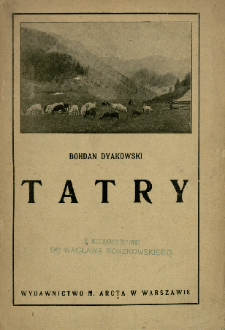 Tatry : opis przyrodniczo-geograficzny z licznemi rycinami