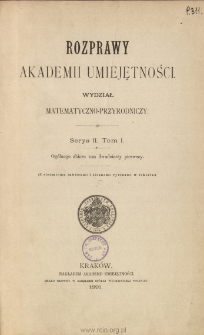 Rozprawy Akademii Umiejętności. Wydział Matematyczno-Przyrodniczy. Ser. II. T. 1 (1891), Spis treści i dodatki