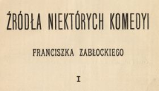 Żródła niektórych komedyi Franciszka Zabłockiego