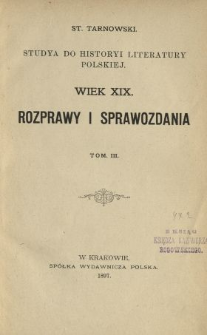 Studya do historyi literatury polskiej : wiek XIX : rozprawy i sprawozdania. T. 3