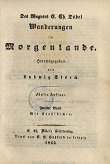 Des Wagners E. Ch. D&ouml;bel Wanderungen im Morgenlande. Bd. 2 / hrsg. von Ludwig Storch.