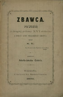 Zbawca : powieść (z drugiej połowy XVI st&oacute;lecia) z podań ludu pragskiego ghett'a