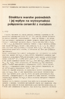 Struktura warstw pośrednich i jej wpływ na wytrzymałoąść połączenia ceramiki z metalem = Influence of layer-ceramic interface structure on ceramic - to - metal seals