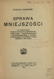 Sprawa mniejszości : na podstawie traktatu między gł&oacute;wnemi mocarstwami sprzymierzonemi i stowarzyszonemi a Polską, podpisanego w Wersalu 28-go czerwca 1919 roku