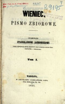 Wieniec : pismo zbiorowe ofiarowane Stanisławowi Jachowiczowi przez pierwszych kraju autorów oraz licznych jego przyjaciół i wielbicieli 1857 T.1