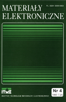 Materiały Elektroniczne 1997 T.25 nr 4 = Electronic Materials 1997 T.25 nr 4