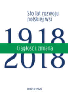 Ciągłość i zmiana : sto lat rozwoju polskiej wsi. T. 1