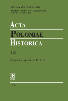 Acta Poloniae Historica. T. 113 (2016), Occupation Experiences, 1914–18