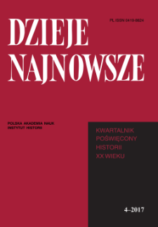 Dzieje Najnowsze : [kwartalnik poświęcony historii XX wieku] R. 49 z. 4 (2017), Studia i artykuły