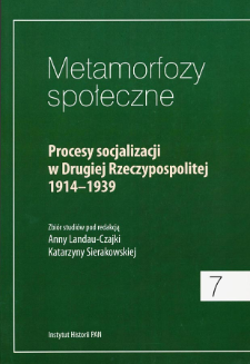 Procesy socjalizacji w Drugiej Rzeczypospolitej 1914-1939 : zbi&oacute;r studi&oacute;w