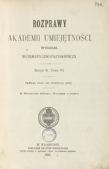 Rozprawy Akademii Umiejętności. Wydział Matematyczno-Przyrodniczy. Ser. II. T. 6 (1893), Table of contents and extras