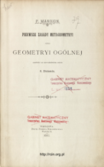 Pierwsze zasady metageometryi czyli geometryi ogólnej P. Mansion ; przełożył za upoważnieniem autora S. Dickstein