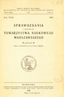Sprawozdania z Posiedzeń Towarzystwa Naukowego Warszawskiego. Wydział 3, Nauk Matematyczno-Fizycznych. Rok XXXI 1938. Spis teści