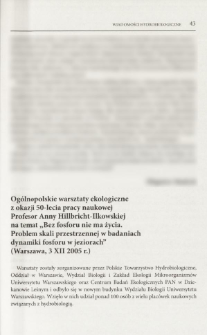 Og&oacute;lnopolskie warsztaty ekologiczne z okazji 50-lecia pracy naukowej Profesor Anny Hillbricht-Ilkowskiej na temat "Bez fosforu nie ma życia. Problem skali przestrzennej w badaniach dynamiki fosforu w jeziorach" (Warszawa, 3 XII 2005 r.)