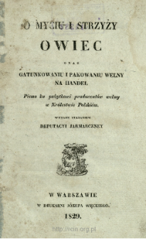 O myciu i strzyży owiec oraz gatunkowniu i pakowaniu wełny na handel : pismo ku pożytkowi producent&oacute;w wełny w Kr&oacute;lestwie Polski&eacute;m