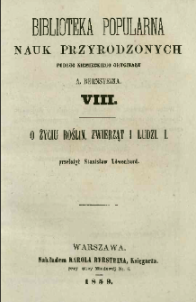 O życiu roślin, zwierząt i ludzi. Cz. 1
