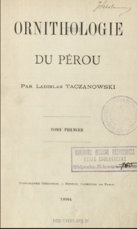 Ornithologie du P&eacute;rou. T. 1
