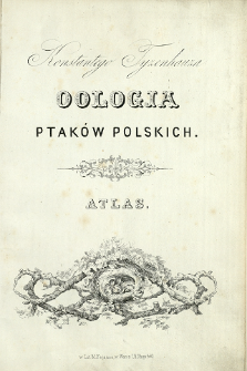 Konstantego Tyzenhauza Oologia ptak&oacute;w polskich : atlas