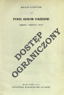 Paweł Edmund Strzelecki : podr&oacute;że - odkrycia - prace