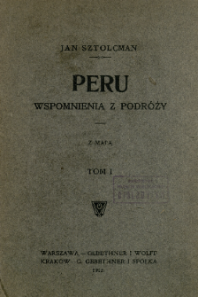 Peru : wspomnienia z podr&oacute;ży. T. 1
